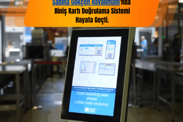 Sabiha Gökçen Havalimanı’nda Biniş Kartı Doğrulama Sistemi Hayata Geçti
